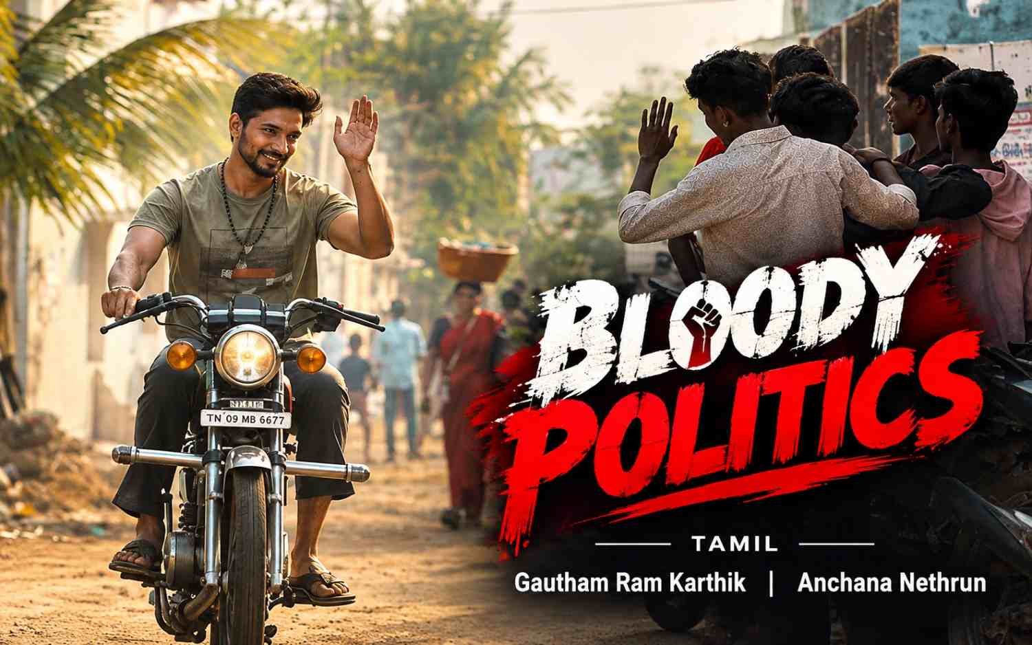 Bloody Politics - Tamil | Gautham Ram Karthik | Anchana Nethrun