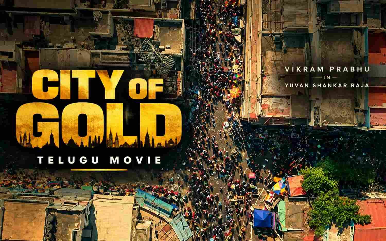 CITY OF GOLD - Telugu | Vikram Prabhu | Yuvan Shankar Raja
